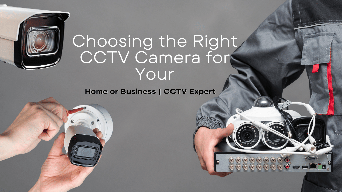 Chooging the best CCTV Camera for home or business, Best CCTV camera, How to select best cctv camera, Choosing the Right CCTV Camera